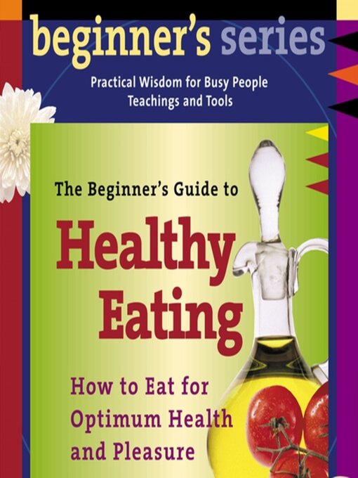 Title details for The Beginner's Guide to Healthy Eating by Andrew Weil, MD - Available